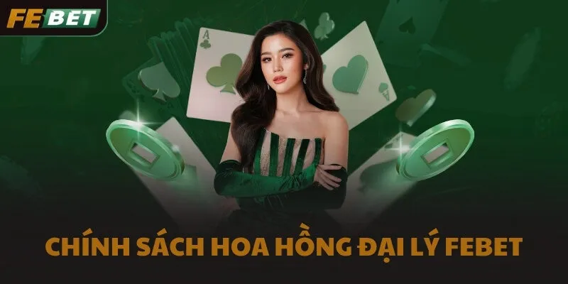 Chính sách hoa hồng đại lý FEBET