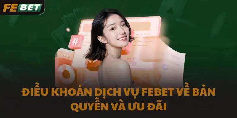 Điều khoản dịch vụ FEBET về bản quyền và ưu đãi