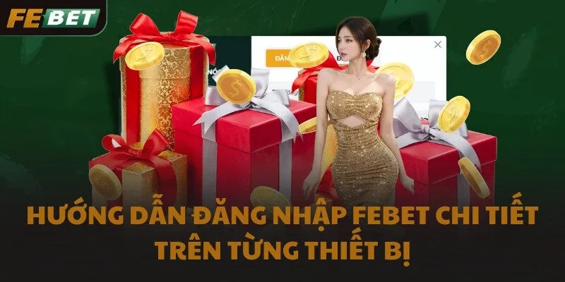 Hướng dẫn đăng nhập FEBET chi tiết trên từng thiết bị