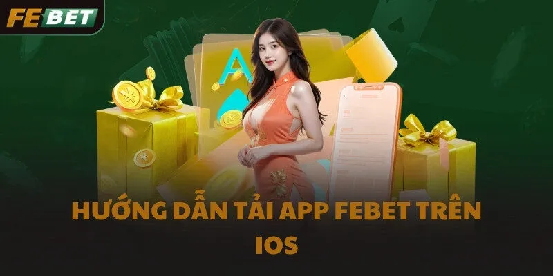 Hướng dẫn tải app FEBET trên iOS