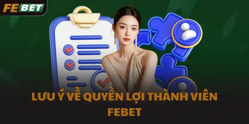 Lưu ý về quyền lợi thành viên FEBET