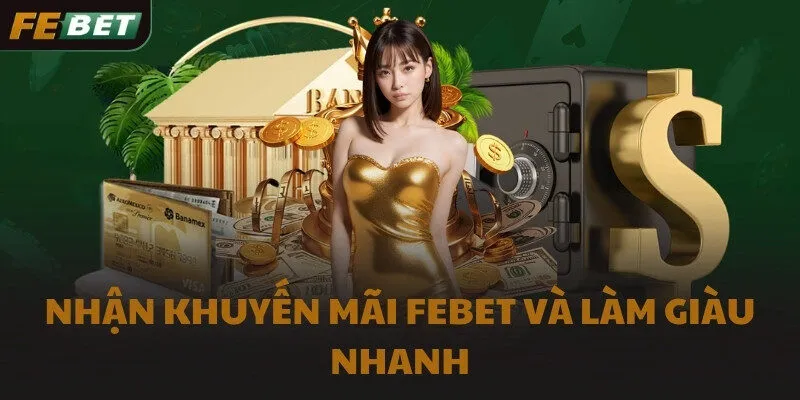 Nhận khuyến mãi FEBET và làm giàu nhanh