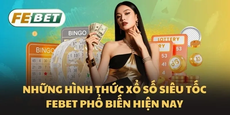 Xổ số siêu tốc Febet khám phá cách trúng thưởng cực nhanh