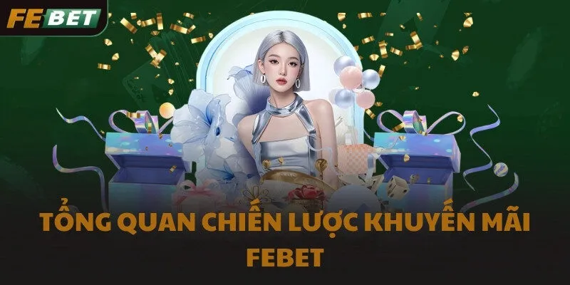 Tổng quan chiến lược khuyến mãi FEBET