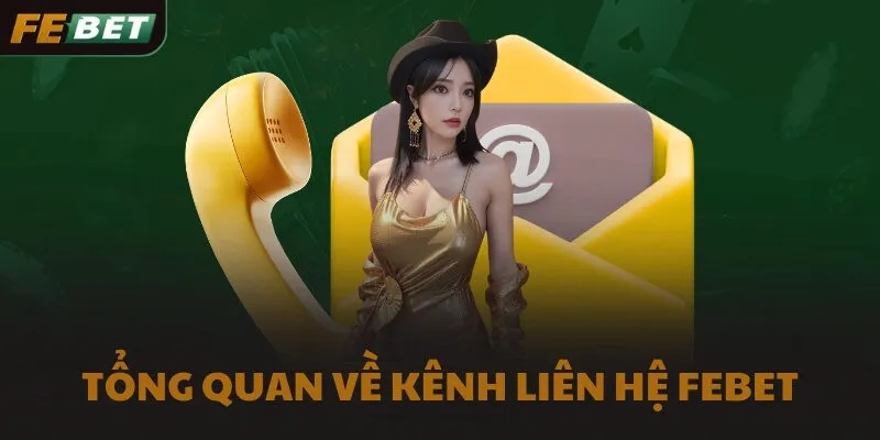 Tổng quan về kênh liên hệ FEBET