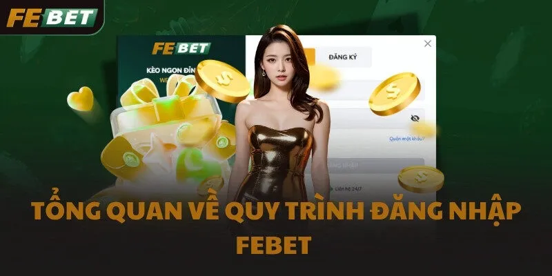 Tổng quan về quy trình đăng nhập FEBET 