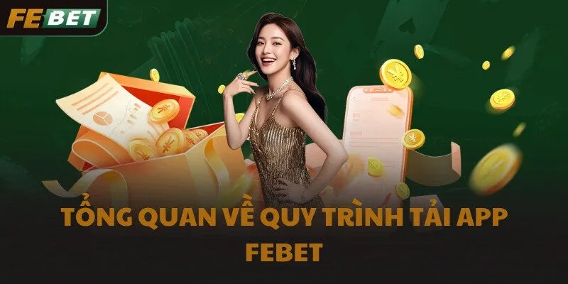 Tổng quan về quy trình tải app FEBET