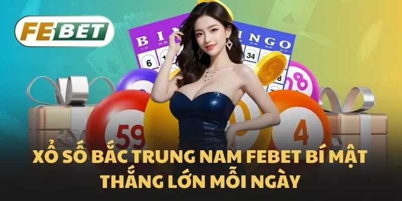 Xổ số bắc trung nam Febet bí mật thắng lớn mỗi ngày